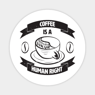 Coffee Is A Human Right. Magnet